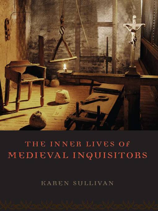 Title details for The Inner Lives of Medieval Inquisitors by Karen Sullivan - Available
